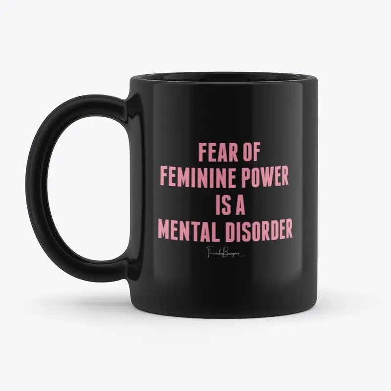 Fear of feminine power is...