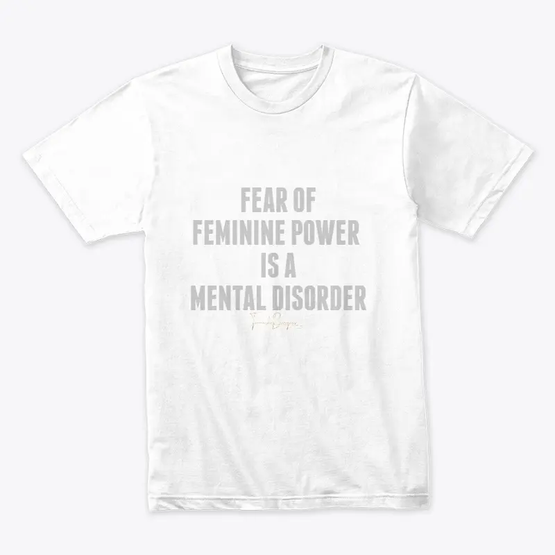 Fear of feminine power is...