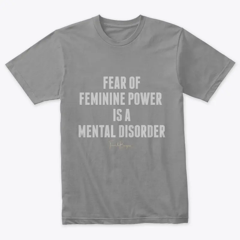 Fear of feminine power is...