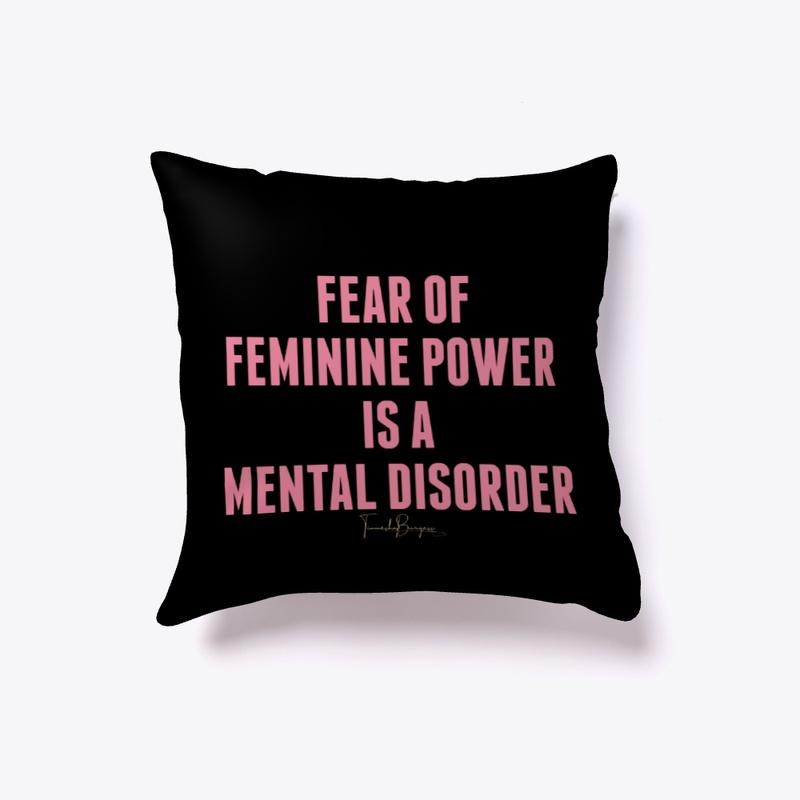 Fear of feminine power is...