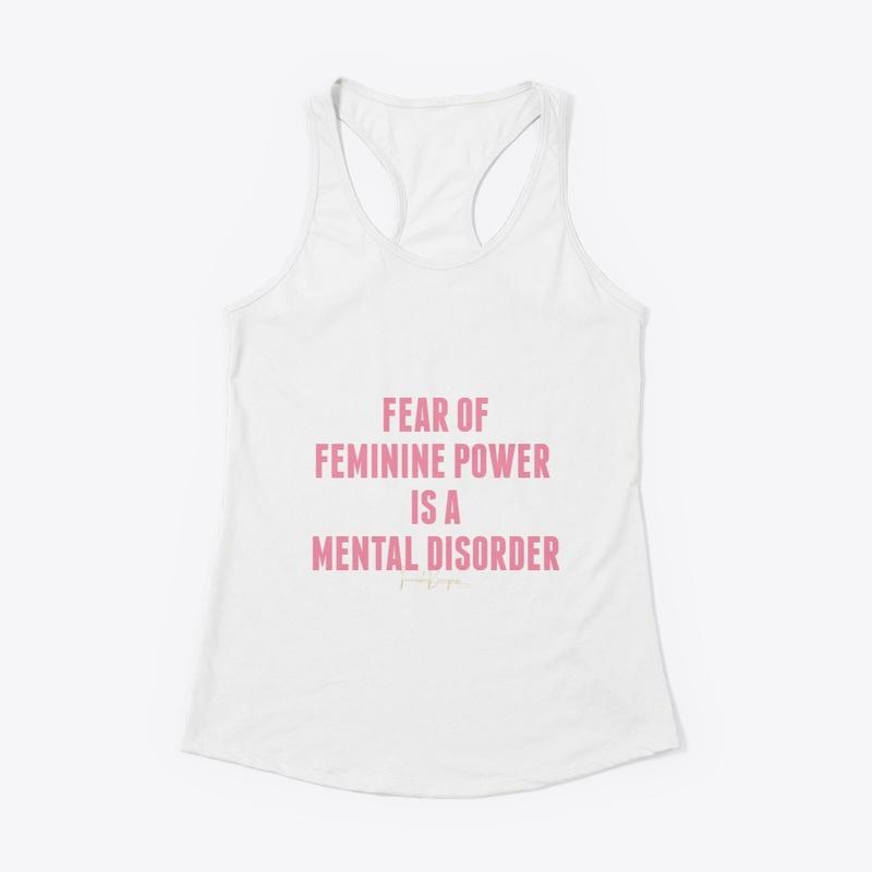 Fear of feminine power is...